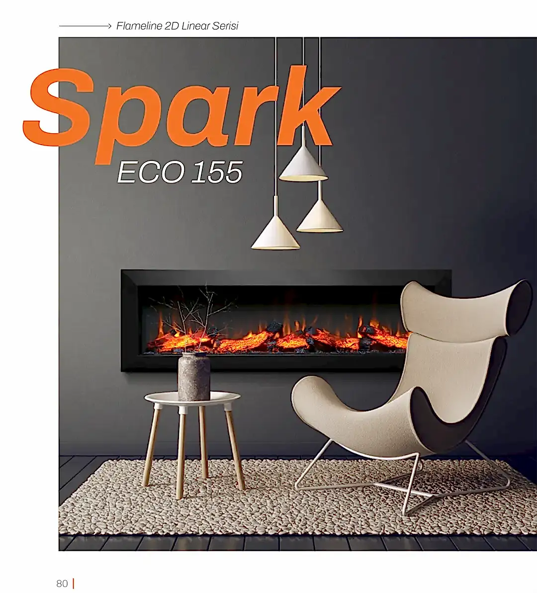 Büyük ve gerçekçi alevlerle büyüleyici bir atmosfer yaratan SPARK elektrikli şömine.